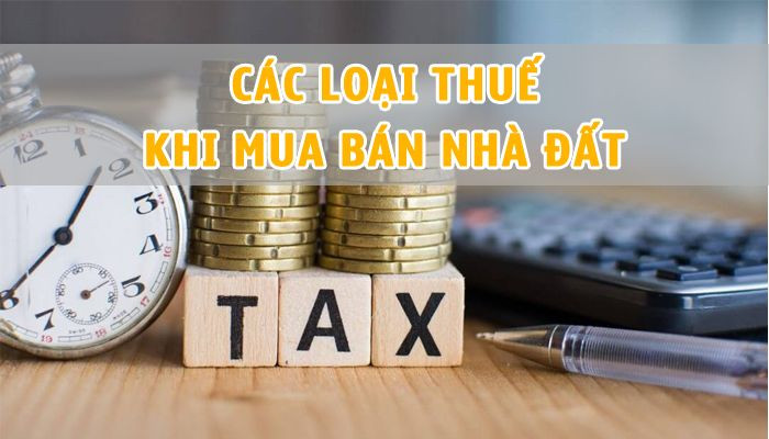 Các khoản thuế cần biết khi mua bán nhà đất