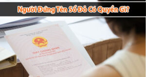 Lợi ích của người đứng tên sổ đỏ có quyền gì khi sử dụng đất?